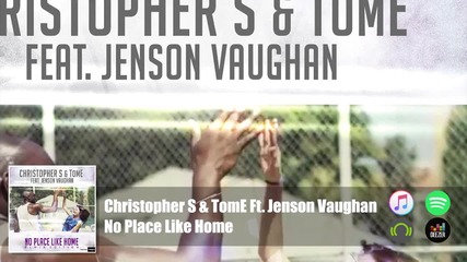 Christopher S & Tome Feat. Jenson Vaughan - No Place Like Home (official Audio)
