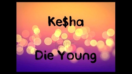 Ke$ha - Die Young