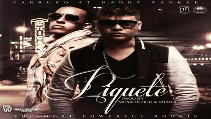 Piquete (original) - Farruko Ft. Daddy Yankee