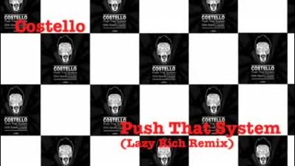 Costello - Push That System (lazy Rich Remix) 