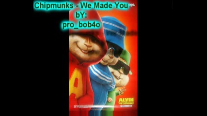 Chipmunks - We Made You by : pro bob4o