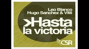 Hugo Sanchez And Leo Blanco - Hasta La Victoria Siempre [high quality]