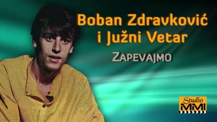 Boban Zdravkovic i Juzni Vetar - Zapevajmo Audio 1984