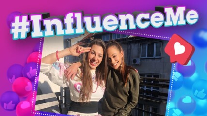 #InfluenceMe с Ева: Luiza Dushkova [EPISODE 04/SEASON 02]​
