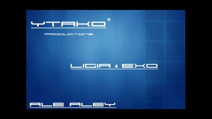 Ligia & exo - Ale Aley