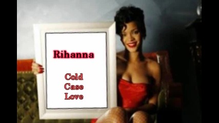 Rihanna - Cold Case Love