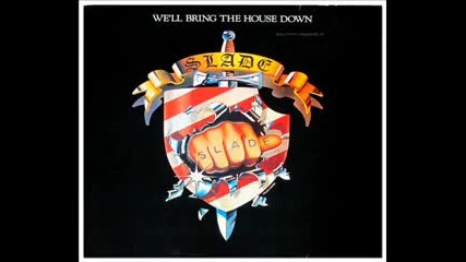 Slade - We'll Bring The House Down