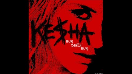 • Ke$ha - Run Devil Run •