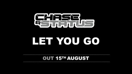 Chase and Status - Let You Go