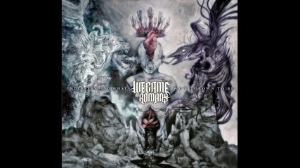 We Came As Romans - What I Wished I Never Had