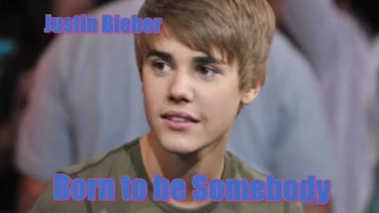 Preview на песента на Justin Bieber - Born To Be Somebody! 