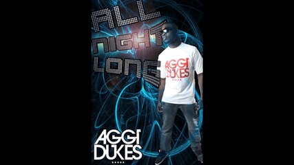Aggi Dukes - All Night Long Brand New 2011 (720p)
