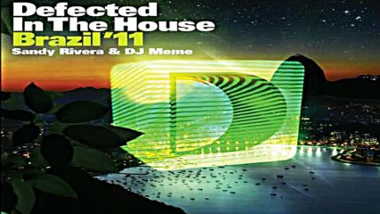 Defected In The House Brazil 2011 cd1 Mixed by Sandy Rivera
