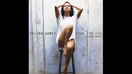 *2015* Selena Gomez ft. Asap Rocky - Good For You