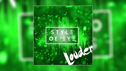 Style Of Eye feat. Sirena - Louder