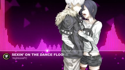 [nightcore] Sexin' On the Dance Floor