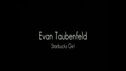 Evan Taubenfeld - Starbucks Girl (lyrics)