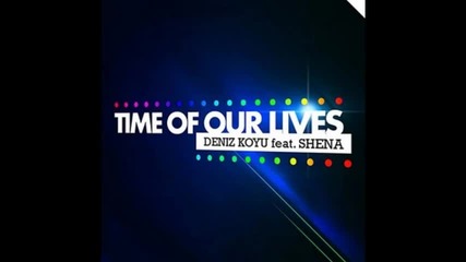 Deniz Koyu feat. Shena - Time Of Our Lives (alesso Remix) 