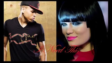 Jessie J & Chris Brown - I Need This (duet Version) 