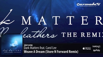 Dark Matters feat Carol Lee - Weave A Dream (store N Forward Remix)