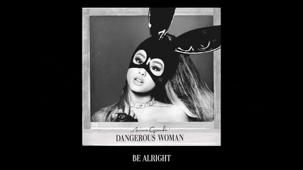 Премиера! Ariana Grande - Be Alright (audio)
