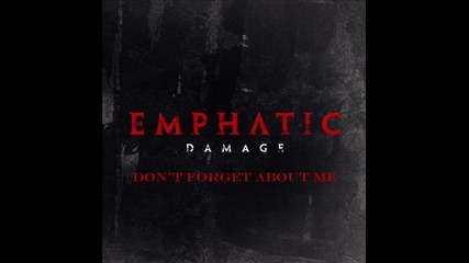 Emphatic - Don't Forget About Me