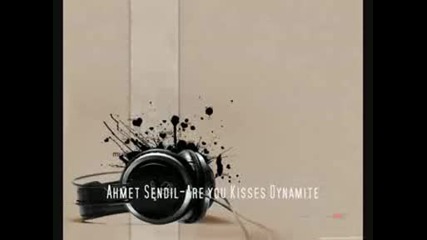 Ahmed Sendil - Are you Kisses Dynamite.avi