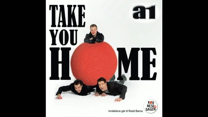 A1 - Take You Home [full] Bg Prevod!!!