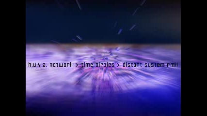 time circles(distant system rmx) h.u.v.a. network