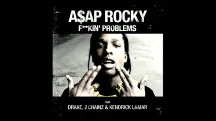 A$ap Rocky - Fuckin' Problems (feat. Drake, Kendrick Lamar & 2 Chainz) ( Audio )