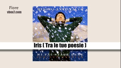 06. Biagio Antonacci- Iris (tra le tue poesie) /албум Mi Fai Stare Bene,1998/