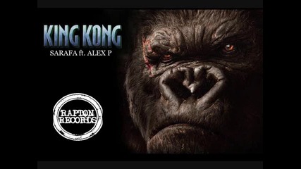 Sarafa ft. Alex P - KING KONG