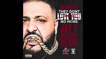 Dj Khaled Feat. Jay Z, Rick Ross, Meek Mill & French Montana - They Don't Love You No More ( Audio )