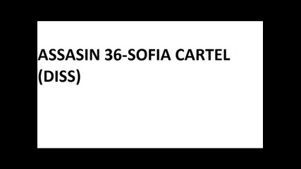 Assasin 36-sofia Cartel(diss)