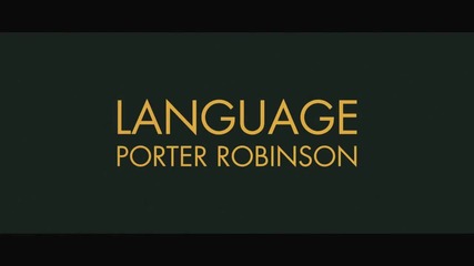 Porter Robinson - Language