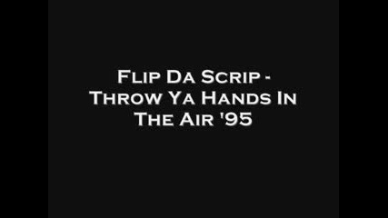 Flip Da Scrip - Throw Ya Hands In The Air
