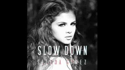 Selena Gomez - Slow Down.