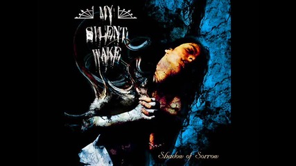 My Silent Wake shadow of sorrow