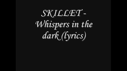 Skillet - whispers in the dark with lyrics