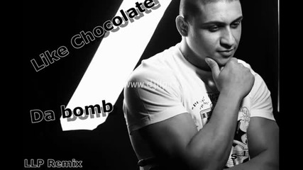 Like Chocolate Da bomb Llp Remix Hd