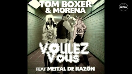 Tom Boxer _ Morena feat. Meital de Razon - Voulez Vous