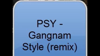 Gangnam Style (remix)