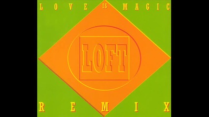 Loft - Love Is Magic / Radio Edit / 