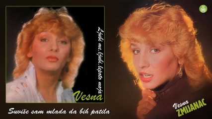 Vesna Zmijanac - Suvise sam mlada da bih patila - (Audio 1982)