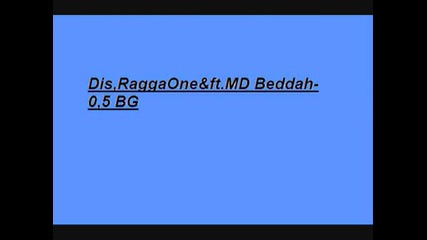 Dis,  Raggaone&ft.md Beddah - 0,  5 Bg