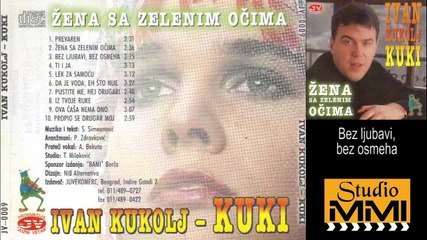 Ivan Kukolj Kuki - Bez ljubavi, bez osmeha (audio 2000)