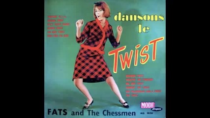 Fats and the Chessmen - Insistin And Ttwistin