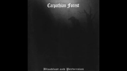 Carpathian Forest - Bloodlust And Perversion (1997) [full album]