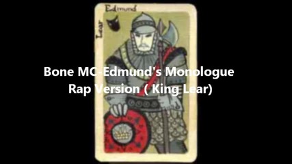 Bone Mc-edmund's Monologue Rap Version (king Lear)