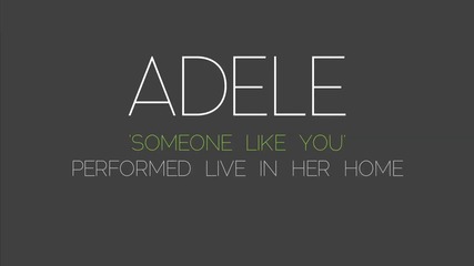 Adele - Someone Like You (live in Her Home)